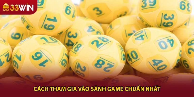 Cách tham gia vào sảnh game chuẩn nhất