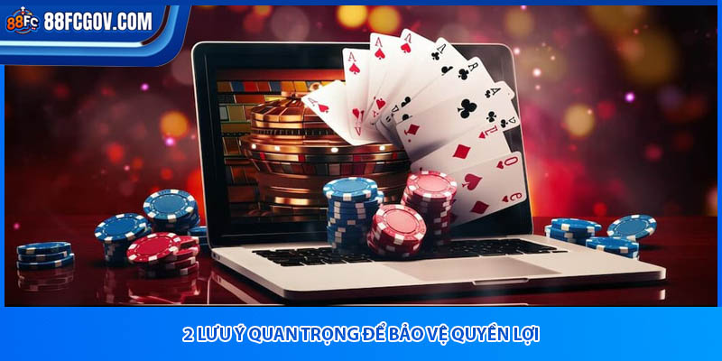 2 lưu ý quan trọng để bảo vệ quyền lợi