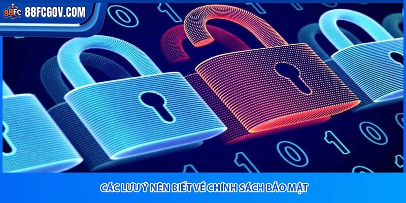 Các lưu ý nên biết về chính sách bảo mật