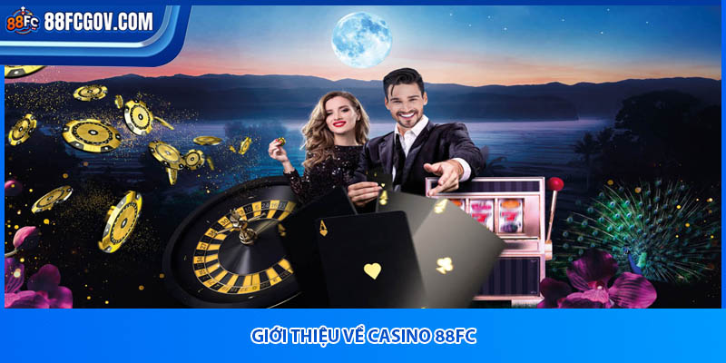Giới thiệu về casino 88fc