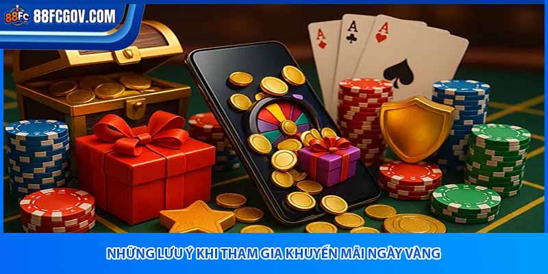 Những lưu ý khi tham gia khuyến mãi ngày vàng