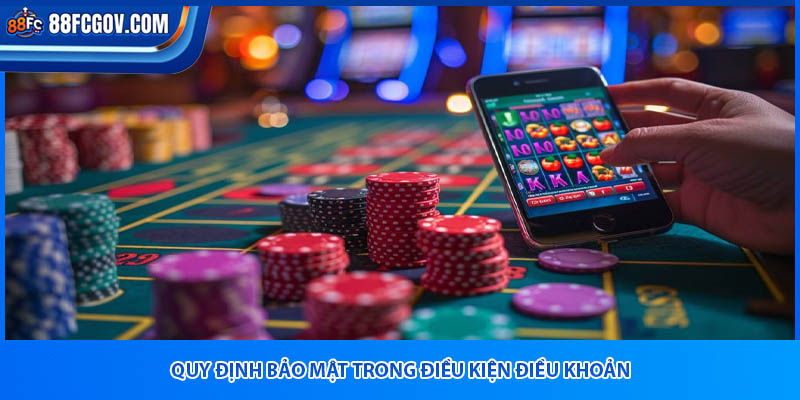 Quy định bảo mật trong điều kiện điều khoản