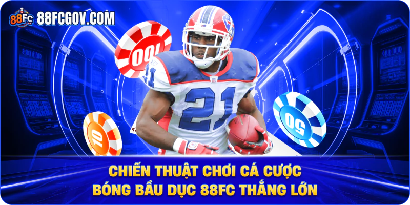 Chiến Thuật Cá Cược Bóng Bầu Dục 88fc Hiệu Quả
